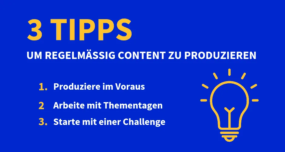 3 Tipps, um regelmäßig Content zu produzieren