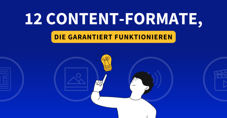 12 Content-Formate, die garantiert funktionieren